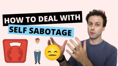 How To Deal With Self Sabotage (Helpful Tips)