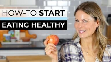 HOW TO SIMPLIFY HEALTHY EATING| Start with 3 simple steps!